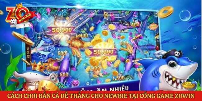 Cách chơi bắn cá dễ thắng