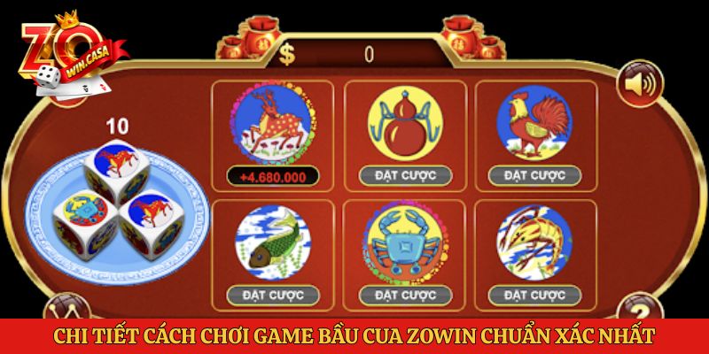 Chi tiết cách chơi game Bầu cua Zowin chuẩn xác nhất