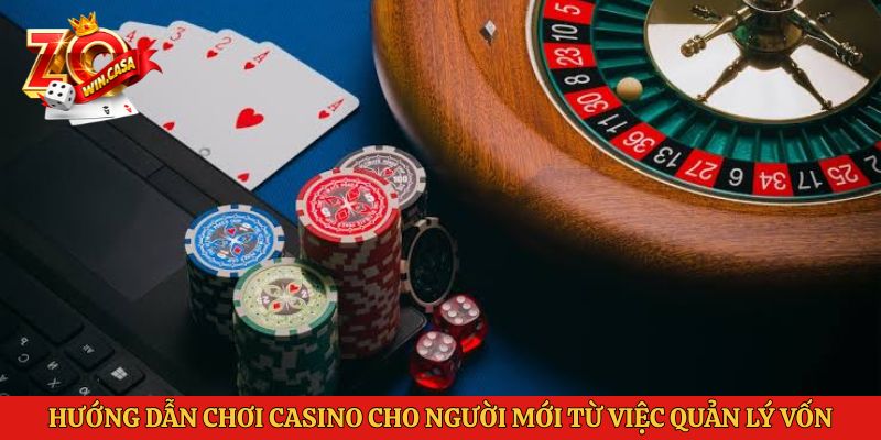 Hướng dẫn chơi casino cho người mới từ việc quản lý vốn