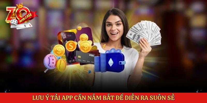 Tải App Zowin 3 Lưu ý tải app cần nắm bắt để diễn ra suôn sẻ