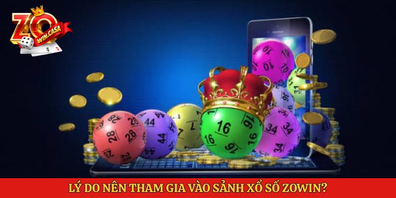Lý do nên tham gia vào sảnh Xổ Số Zowin?