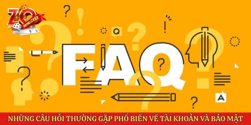 Những câu hỏi thường gặp Zowin phổ biến về tài khoản và bảo mật