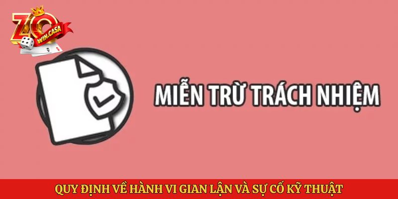 Miễn Trừ Trách Nhiệm Zowin 3 Quy định về hành vi gian lận và sự cố kỹ thuật trong miễn trừ trách nhiệm Zowin