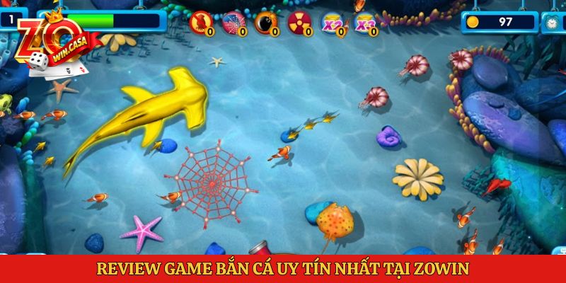 Review game bắn cá uy tín nhất tại Zowin