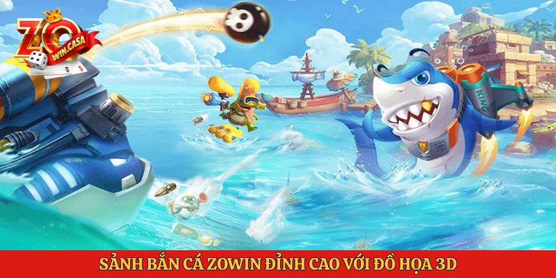 Sảnh bắn cá Zowin đỉnh cao với đồ họa 3D