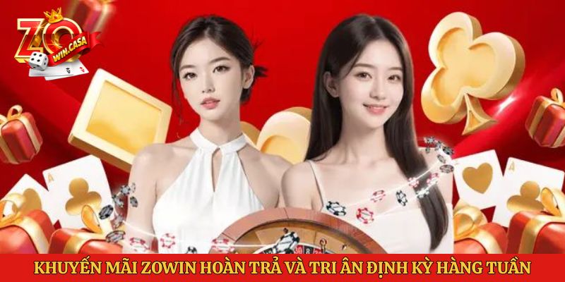 Sự kiện khuyến mãi Zowin hoàn trả và tri ân định kỳ hàng tuần