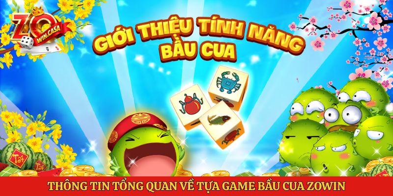Thông tin tổng quan về tựa game Bầu cua Zowin
